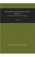 Recherches Historiques Sur Les Maures Et Histoire de l'Empire de Maroc Tome 3