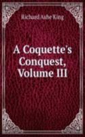 Coquette's Conquest, Volume III