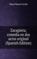 Zaragueta; comedia en dos actos original (Spanish Edition)