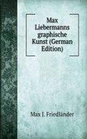 Max Liebermanns graphische Kunst (German Edition)