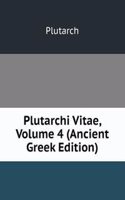 Plutarchi Vitae, Volume 4 (Ancient Greek Edition)