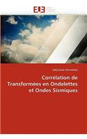 Corrélation de transformées en ondelettes et ondes sismiques