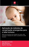 Aplicação de métodos de conservação emergentes para o leite humano
