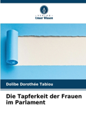 Tapferkeit der Frauen im Parlament