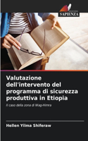 Valutazione dell'intervento del programma di sicurezza produttiva in Etiopia