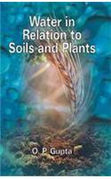 Water in Relation to Soils and Plants