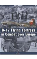 The B-17 Flying Fortress in Combat Over Europe