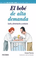 El bebe de alta demanda: Sueno, alimentacion y conducta