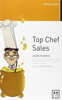 Top Chef Sales: El Manual del Perfecto Vendedor: Todas Las Claves Para Dominar El Terreno Comercial Y Multiplicar Tus Ventas(Acción Empresarial)