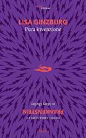 Pura invenzione. 12 variazioni su Â«FrankensteinÂ» di Mary Shelley