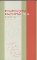 Towards Integrated Environmental Law in Indonesia?