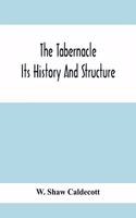 Tabernacle; Its History And Structure