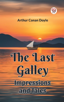 Last Galley Impressions And Tales