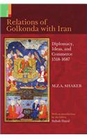 The Relations of Golkonda with Iran: 1518-1687