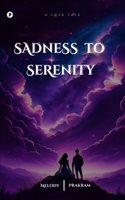 Sadness to Serenity: A Love Tale