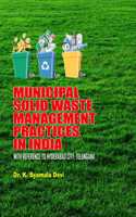 MUNICIPAL SOLID WASTE MANAGEMENT PRACTICES IN INDIA WITH REFERENCE TO HYDERABAD CITY, TELANGANA