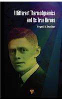 A Different Thermodynamics and its True Heroes