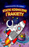 Kolorowanka dla dzieci: statki kosmiczne i rakiety, 50 statków kosmicznych do pokolorowania dla dzieci: Kolorowanka dla milosników kosmosu