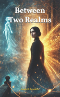 Between Two Realms
