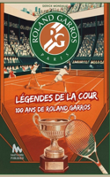 Légendes de la Cour: 100 ans de Roland Garros