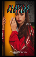 PLAISIRS PARTAGÉS Vol.4: Confessions intimes, secrets de journaux intimes, histoires de sexe, affaires d'adultes, affaires d'amour, amour, plaisir, romance et fantaisie, ren