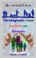 Strategieën voor ouders en leraren: Hoe een kind te leren