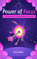 The Power of Focus Bruce Walker