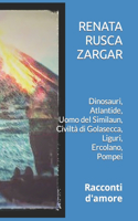 Dinosauri, Atlantide, Uomo del Similaun, Civiltà di Golasecca, Ercolano, Liguri, Pompei...