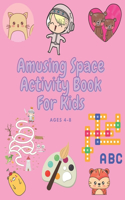 Amusing Space Activity Book For Kids Ages 4-8: All In One, Sudoku, Puzzle, Wordsearch, Mazes, Crossword, Coloring, Logic, Thinking Different games, Adventures, Great Gift For Chritsmas, Hallowen 