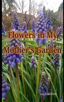 Flowers in My Mother's Garden
