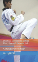 Practical Taekwondo Turning, Roundhouse & Reverse Kicks