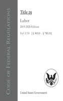 Code of Federal Regulations Title 29 Labor 2019-2020 Edition Vol 3/10 [§503.0 - §783.51]