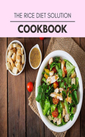 The Rice Diet Solution Cookbook: Live Long With Healthy Food, For Loose weight Change Your Meal Plan Today