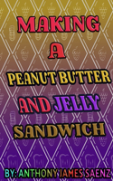 Making a Peanut Butter and Jelly Sandwich