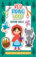 Red Riding Hood - Scissor Skills. Coloring and Activity Book for Kids Ages 2-6.