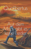 Auf dem Mars gibt es keine Lieder