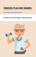 Exercise Plan For Seniors: Strength, Stretching, And Balance: Cookbook For Older People