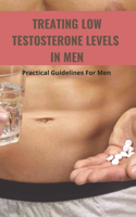 Treating Low Testosterone Levels In Men