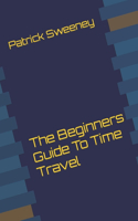 Beginners Guide To Time Travel