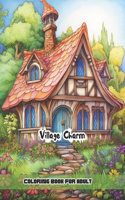 Village Charm Coloring Book For Adults: Full Pages of Relaxation and Calm