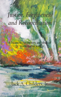 Justice, Forgiveness and Reconciliation