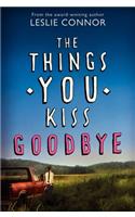 The Things You Kiss Goodbye