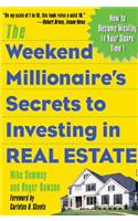 Weekend Millionaire's Secrets to Investing in Real Estate: How to Become Wealthy in Your Spare Time