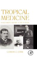Tropical Medicine: An Illustrated History of The Pioneers