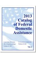 Catalog of Federal Domestic Assistance: 2013 Basic Edition (2 Volume Set)