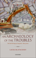 Archaeology of the Troubles