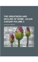 The Greatness and Decline of Rome (Volume 2); Julius Caesar