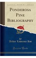 Ponderosa Pine Bibliography (Classic Reprint)