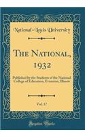 The National, 1932, Vol. 17: Published by the Students of the National College of Education, Evanston, Illinois (Classic Reprint)