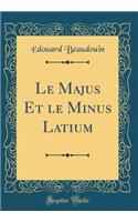 Le Majus Et le Minus Latium (Classic Reprint)